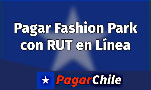 Pagar Fashion Park con RUT en Línea