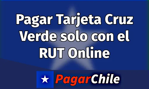 Pagar Tarjeta Cruz Verde solo con el RUT Online